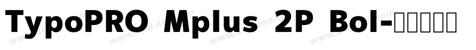 TypoPRO Mplus 2P Bol字体转换